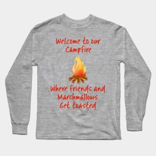 Welcome to our campfire... Long Sleeve T-Shirt